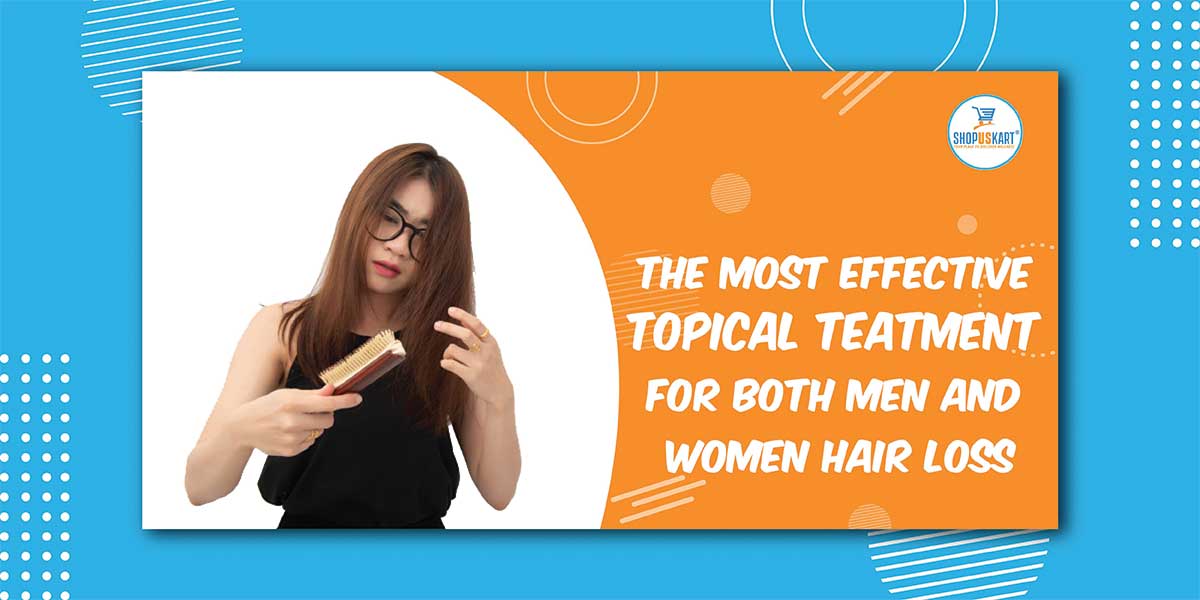 The Most Effective Topical Treatment For Both men and women Hair Loss