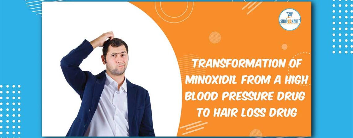 Transformation of minoxidil from a high blood pressure drug to hair loss drug