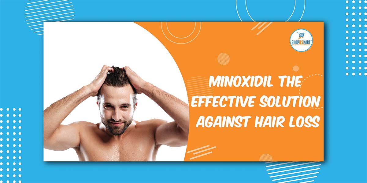 Minoxidil The Effective Solution Against Hair Loss