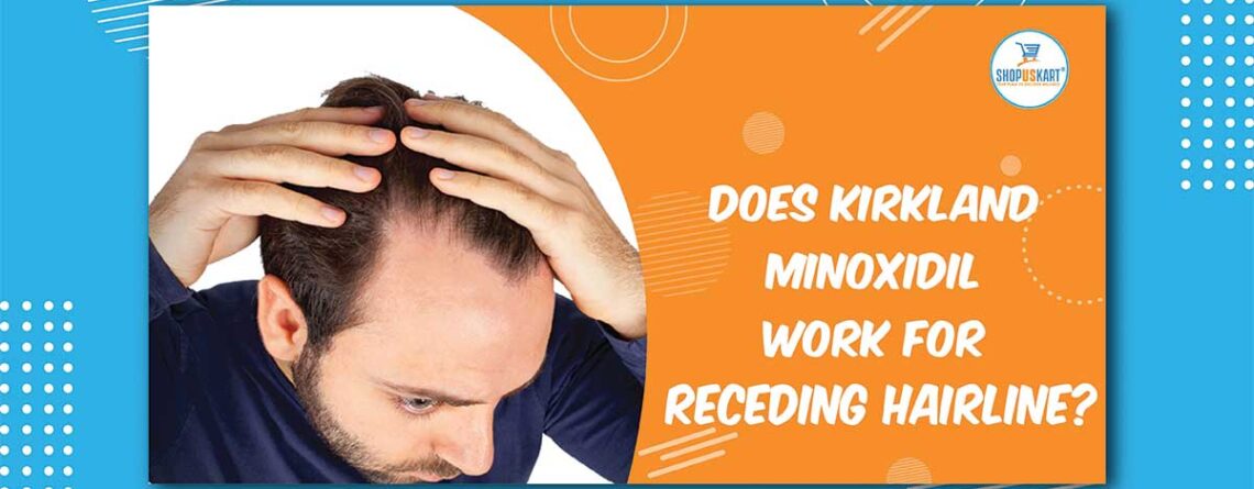 Does Kirkland Minoxidil work for receding hairline?
