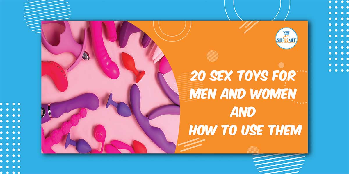 20 sex toys for men and women and how to use them