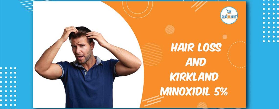 Hair loss and Kirkland Minoxidil 5%