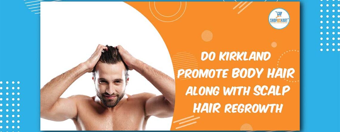 Do Kirkland promote body hair along with scalp hair regrowth