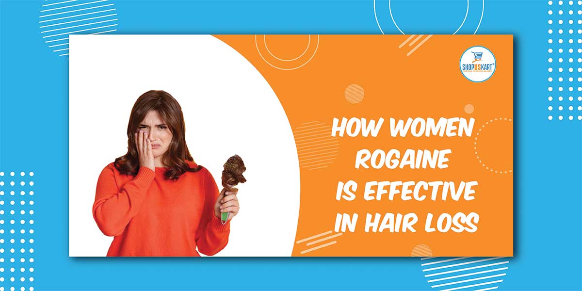How Women Rogaine is effective In hair loss