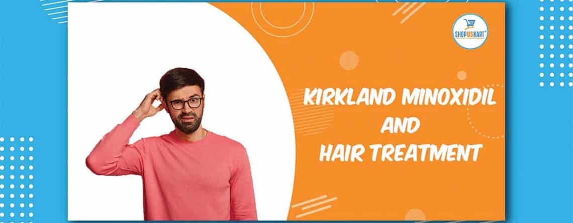 Kirkland Minoxidil and Hair treatment