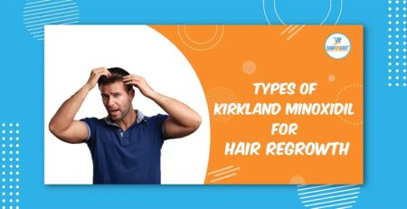 Types of Kirkland Minoxidil for hair Regrowth