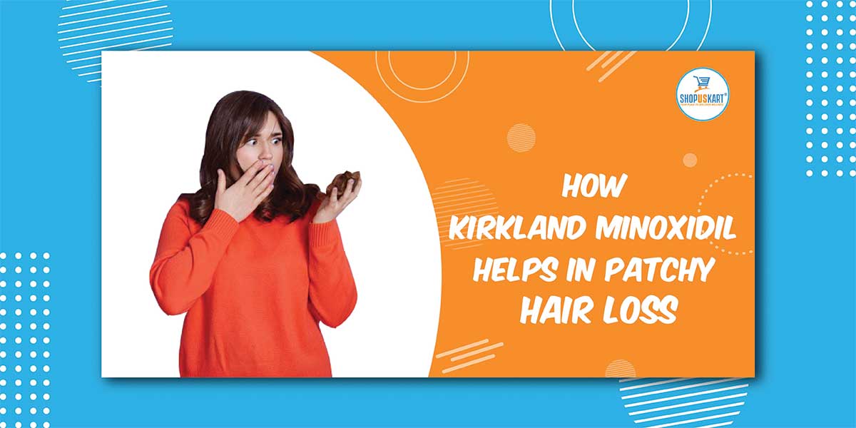How Kirkland Minoxidil helps in Patchy Hair loss