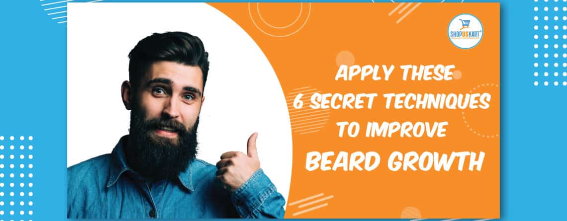 Apply These 6 Secret Techniques to Improve Beard Growth