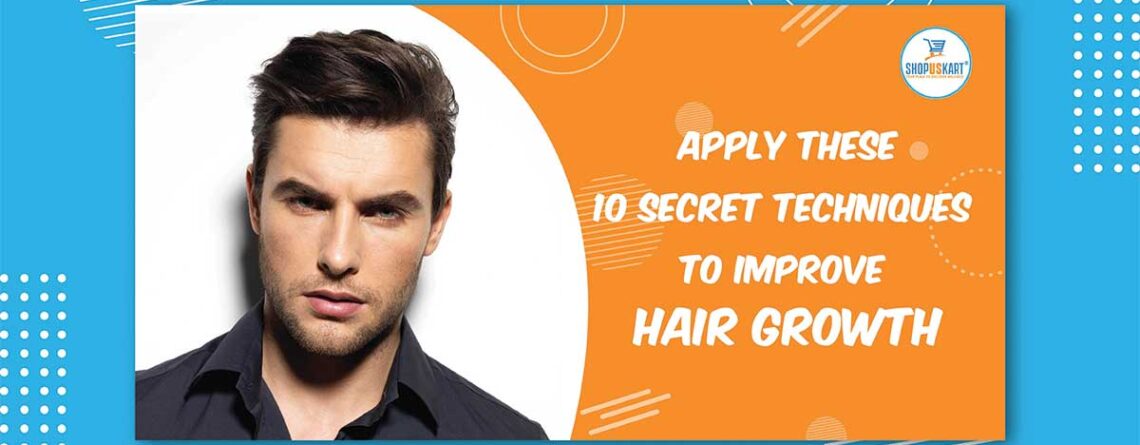 Apply These 10 Secret Techniques to Improve Hair Growth