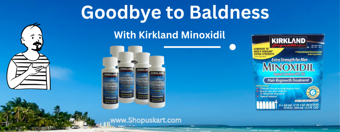 Say Goodbye to Baldness with Kirkland Minoxidil India