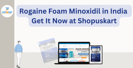 Rogaine Foam Minoxidil in India Get It Now at Shopuskart