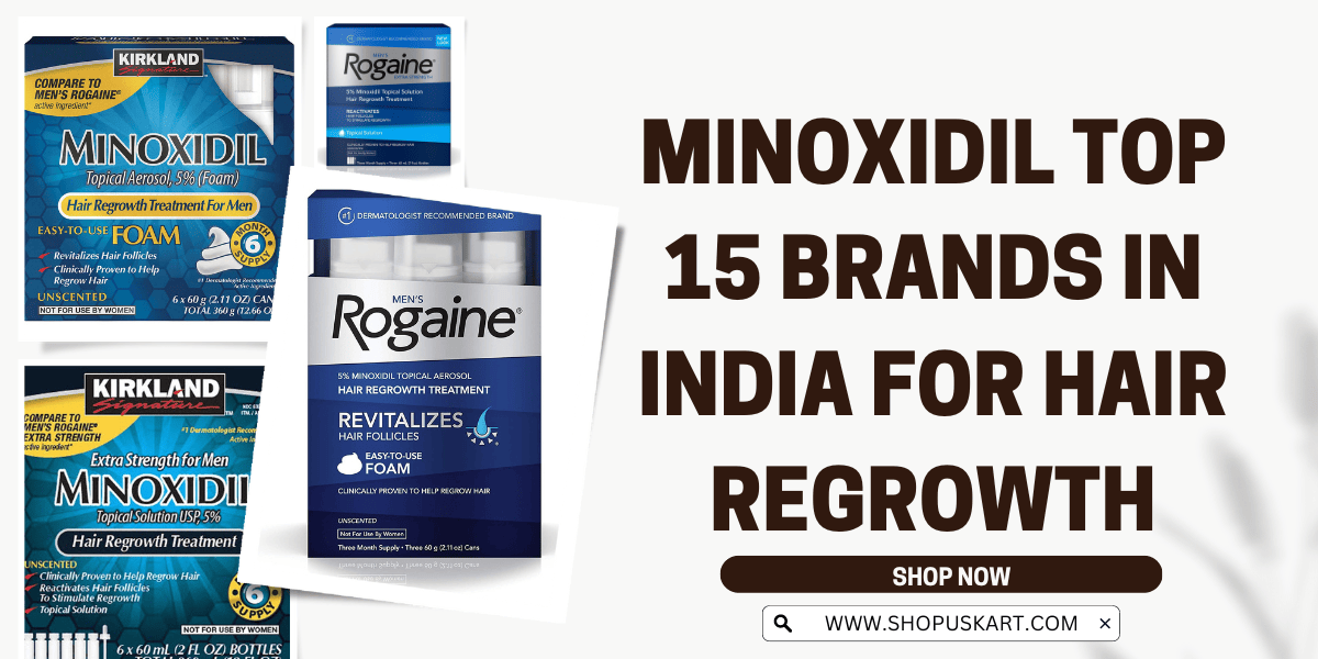 The Miracle of Minoxidil The Best 15 Hair Regrowth Brands in India