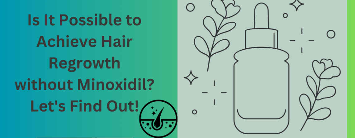 Hair Regrowth without Minoxidil?
