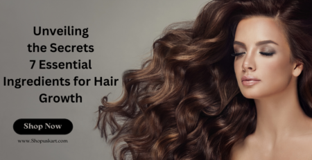 Secrets 7 Essential Ingredients for Hair Growth