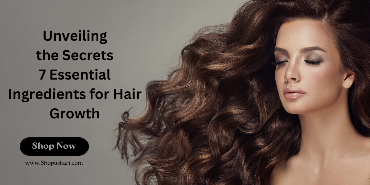 Secrets 7 Essential Ingredients for Hair Growth