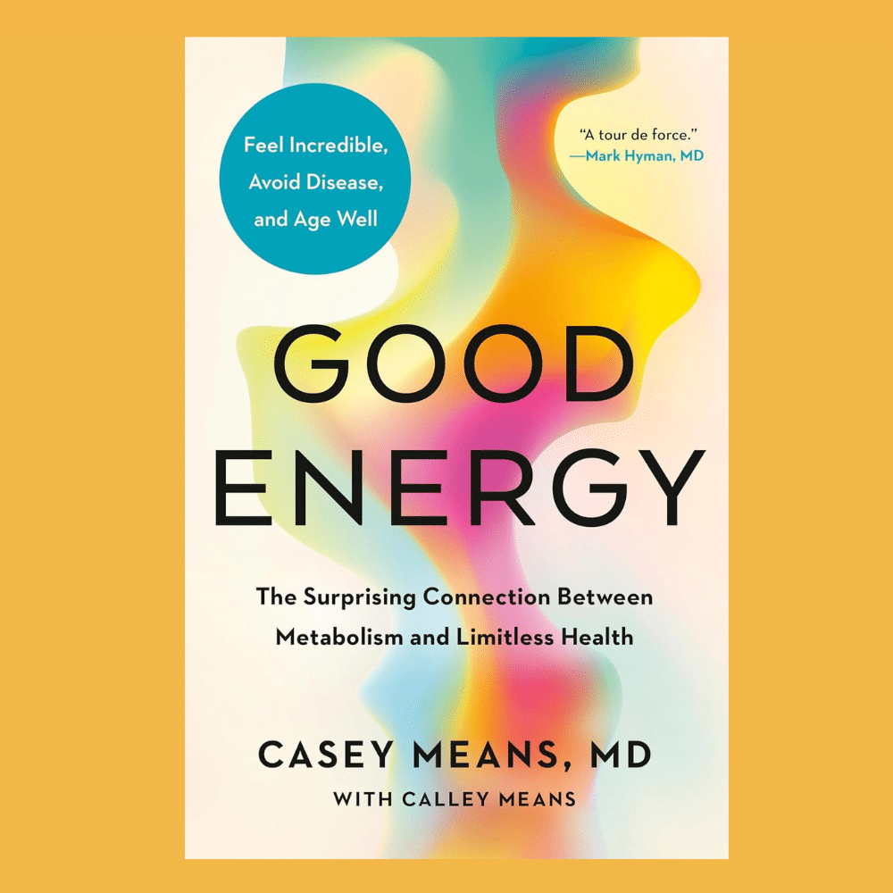 Good Energy The Surprising Connection Between Metabolism and Limitless Health