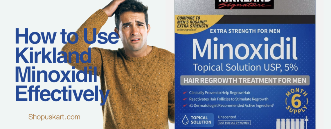 How to Use Kirkland Minoxidil