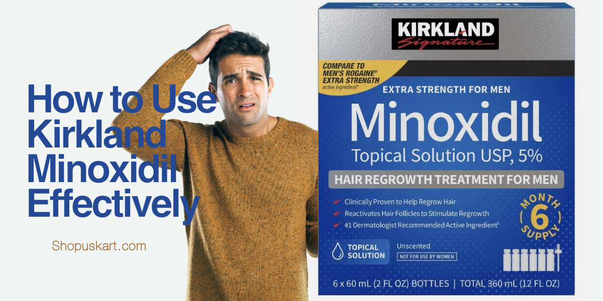 How to Use Kirkland Minoxidil