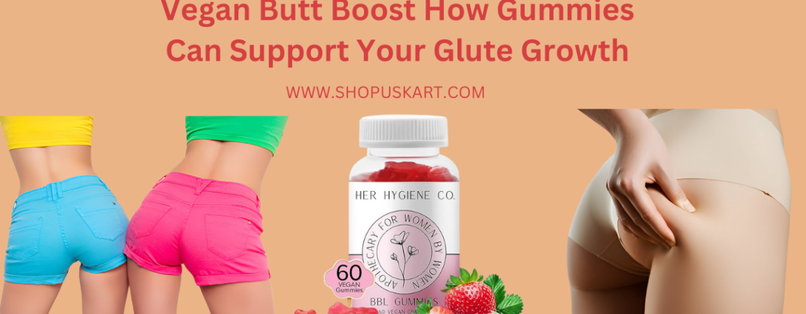 Vegan Butt Boost How Gummies